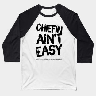 Chiefin ain’t easy Baseball T-Shirt